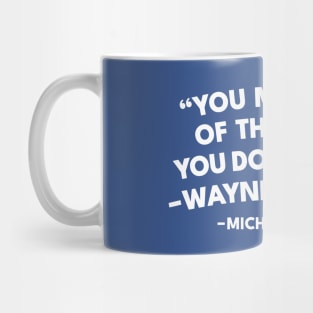 You Miss 100% Of The Shots You Don't Take - Michael Scott Quote Mug